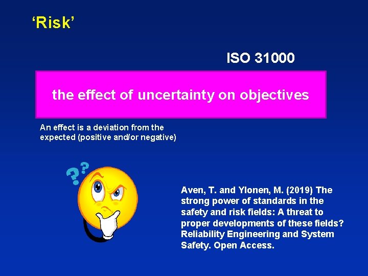 ‘Risk’ ISO 31000 the effect of uncertainty on objectives An effect is a deviation