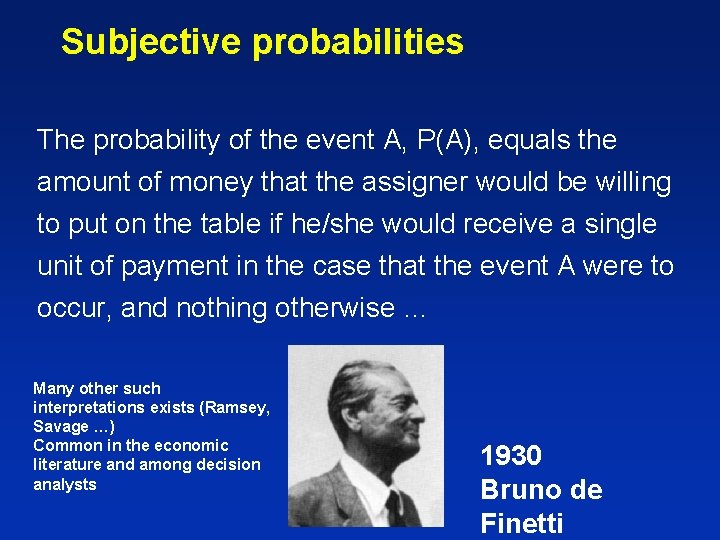 Subjective probabilities The probability of the event A, P(A), equals the amount of money