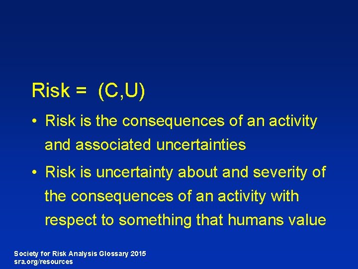 Risk = (C, U) • Risk is the consequences of an activity and associated