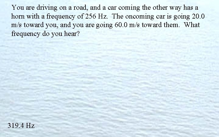 You are driving on a road, and a car coming the other way has