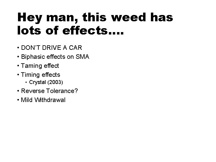 Hey man, this weed has lots of effects…. • DON’T DRIVE A CAR •
