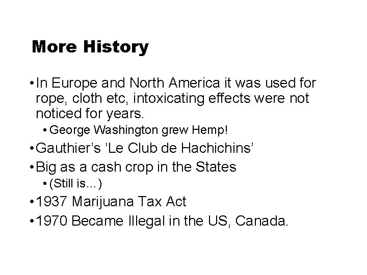 More History • In Europe and North America it was used for rope, cloth