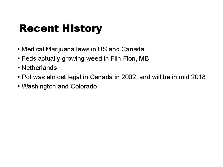 Recent History • Medical Marijuana laws in US and Canada • Feds actually growing