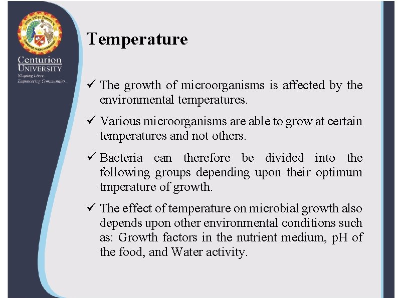 Temperature ü The growth of microorganisms is affected by the environmental temperatures. ü Various