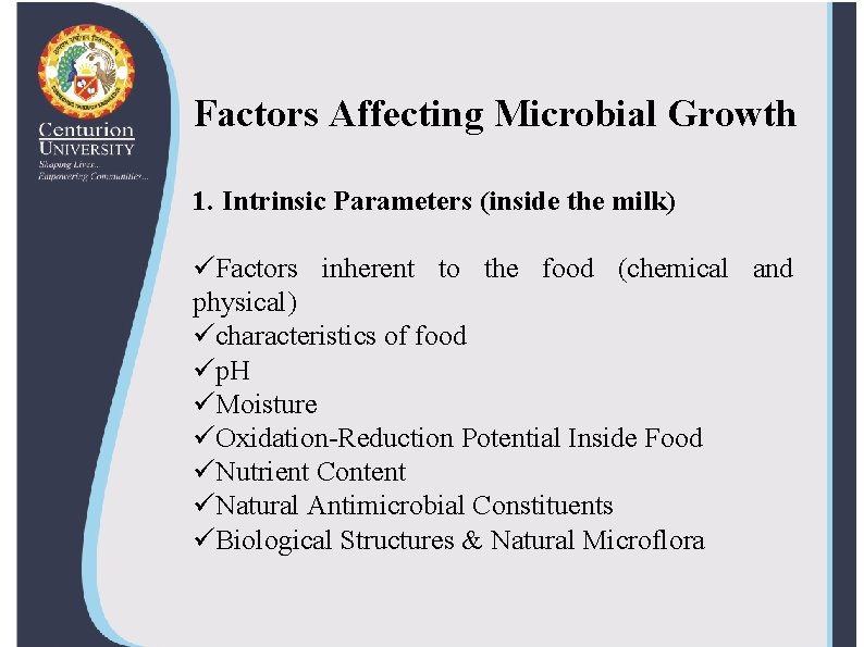 Factors Affecting Microbial Growth 1. Intrinsic Parameters (inside the milk) üFactors inherent to the