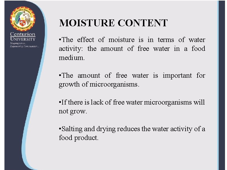 MOISTURE CONTENT • The effect of moisture is in terms of water activity: the