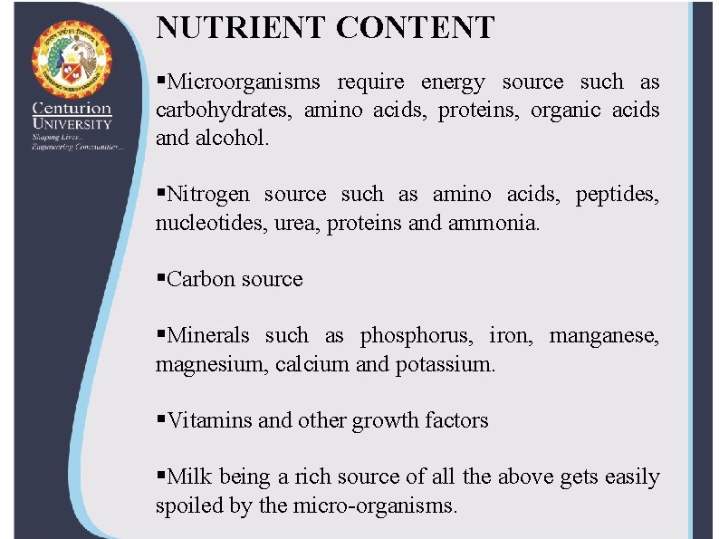 NUTRIENT CONTENT §Microorganisms require energy source such as carbohydrates, amino acids, proteins, organic acids