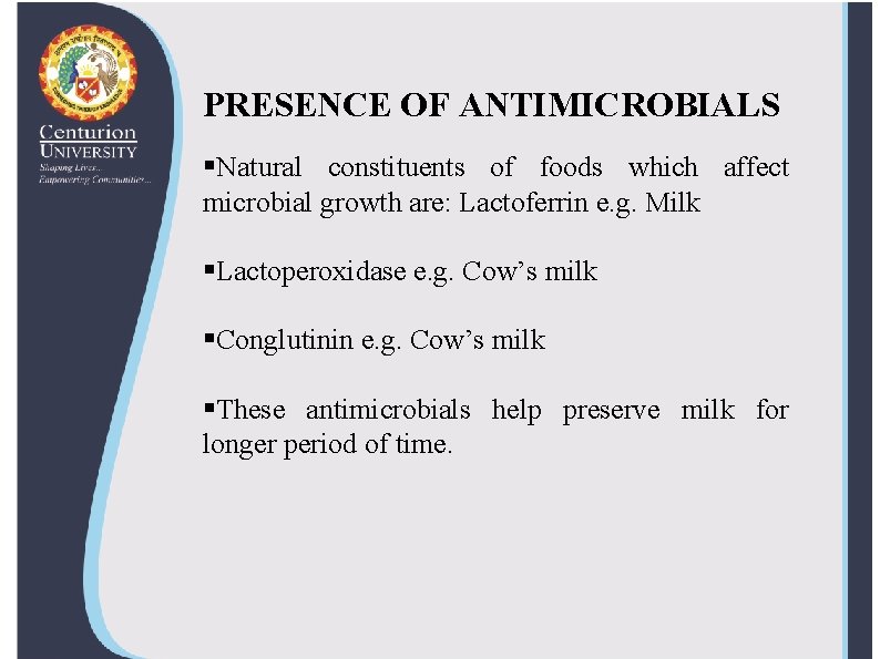 PRESENCE OF ANTIMICROBIALS §Natural constituents of foods which affect microbial growth are: Lactoferrin e.