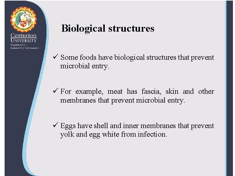 Biological structures ü Some foods have biological structures that prevent microbial entry. ü For