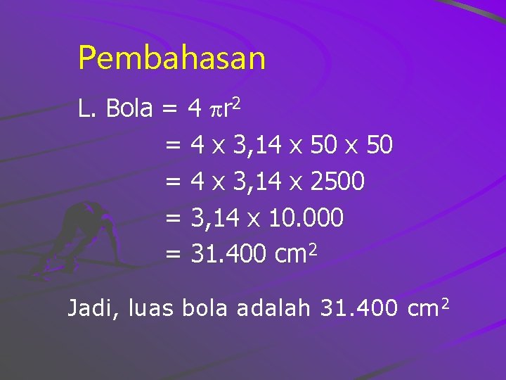 Pembahasan L. Bola = 4 r 2 = 4 x 3, 14 x 50