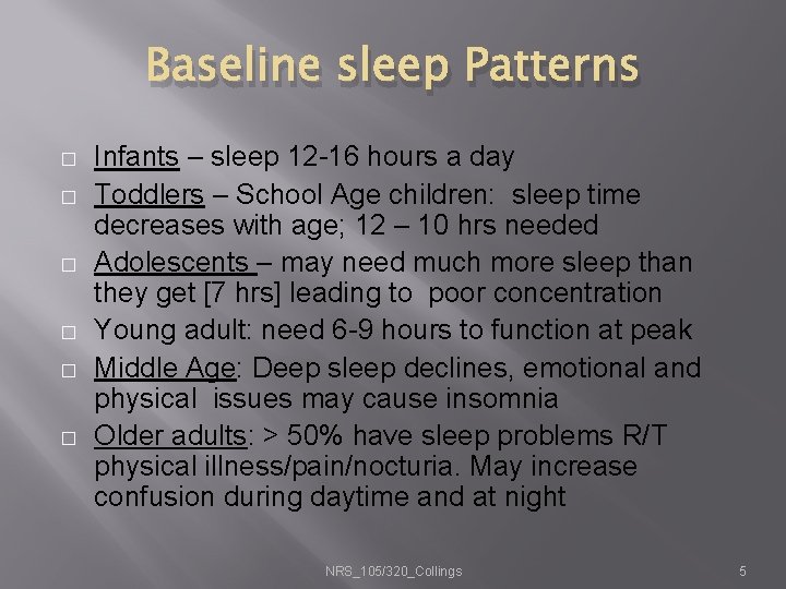 Baseline sleep Patterns � � � Infants – sleep 12 -16 hours a day