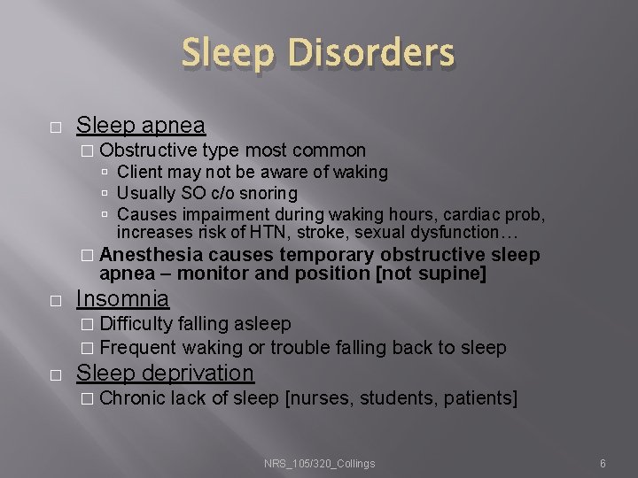 Sleep Disorders � Sleep apnea � Obstructive type most common Client may not be