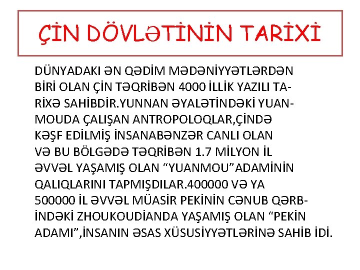 ÇİN DÖVLƏTİNİN TARİXİ DÜNYADAKI ƏN QƏDİM MƏDƏNİYYƏTLƏRDƏN BİRİ OLAN ÇİN TƏQRİBƏN 4000 İLLİK YAZILI