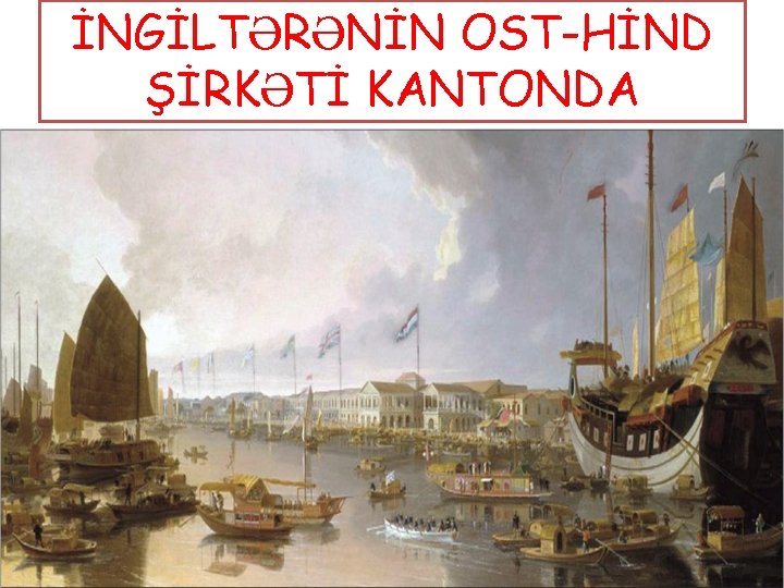İNGİLTƏRƏNİN OST-HİND ŞİRKƏTİ KANTONDA 