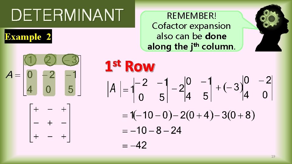 DETERMINANT Example 2 st 1 REMEMBER! Cofactor expansion also can be done along the