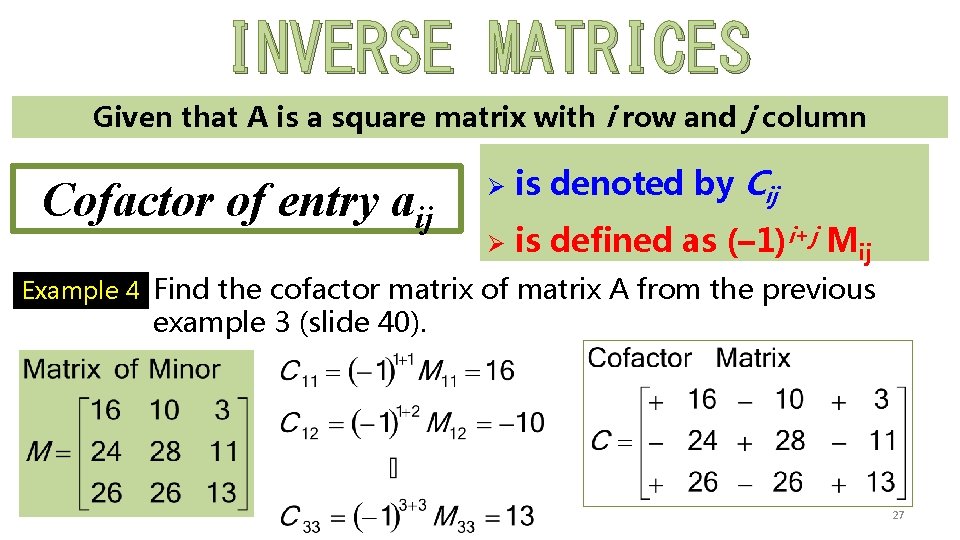 INVERSE MATRICES Given that A is a square matrix with i row and j