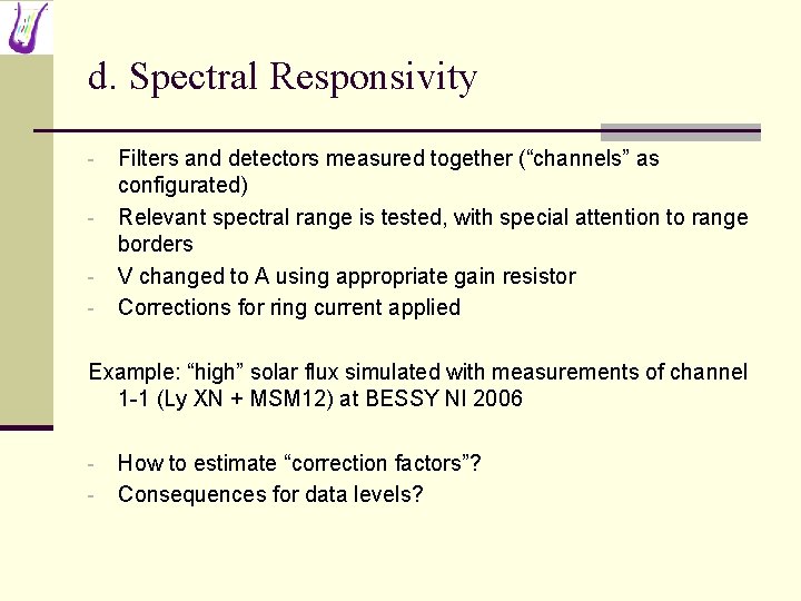 d. Spectral Responsivity - Filters and detectors measured together (“channels” as configurated) Relevant spectral