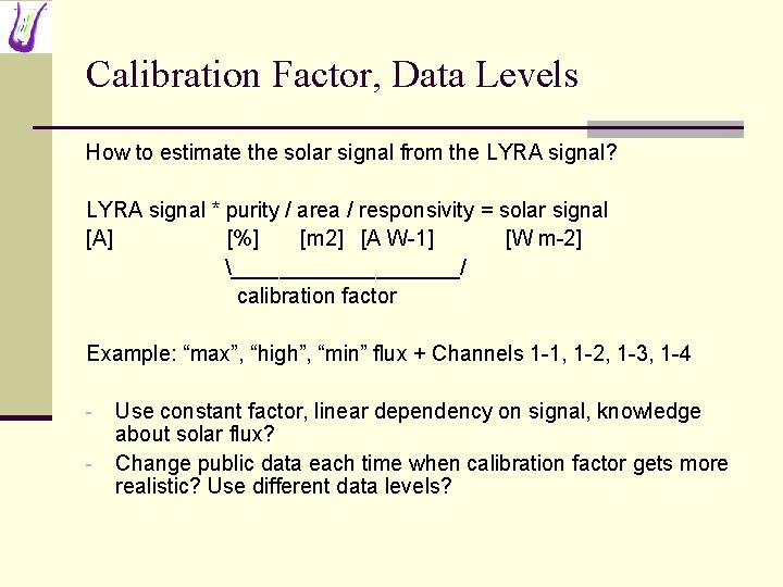 Calibration Factor, Data Levels How to estimate the solar signal from the LYRA signal?