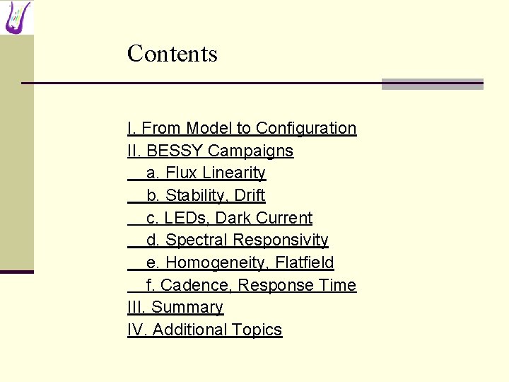 Contents I. From Model to Configuration II. BESSY Campaigns a. Flux Linearity b. Stability,