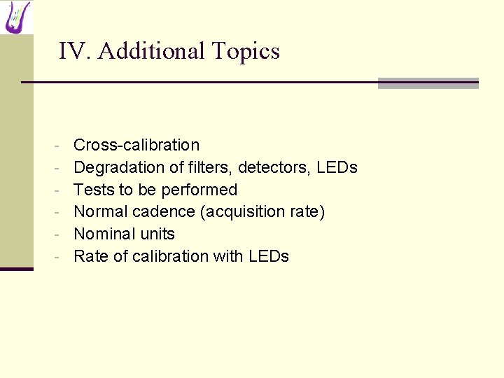IV. Additional Topics - Cross-calibration Degradation of filters, detectors, LEDs Tests to be performed