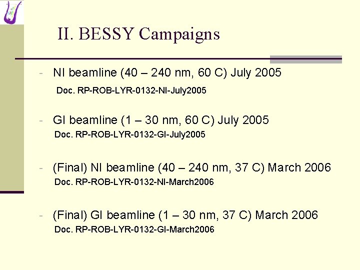 II. BESSY Campaigns - NI beamline (40 – 240 nm, 60 C) July 2005