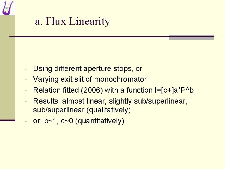 a. Flux Linearity - Using different aperture stops, or - Varying exit slit of