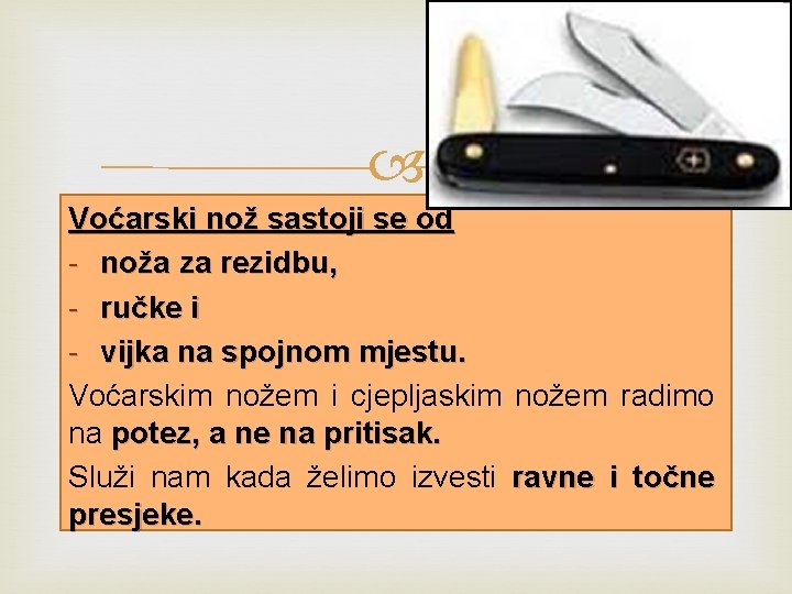  Voćarski nož sastoji se od - noža za rezidbu, - ručke i -