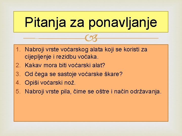 Pitanja za ponavljanje 1. Nabroji vrste voćarskog alata koji se koristi za cijepljenje i