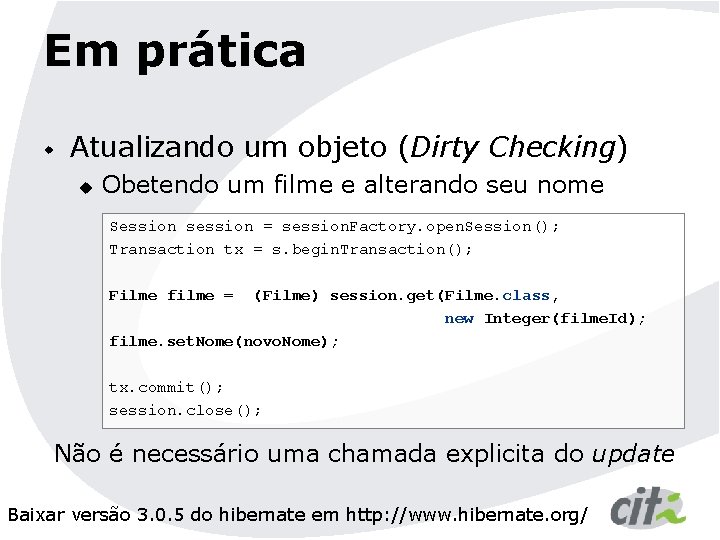 Em prática w Atualizando um objeto (Dirty Checking) u Obetendo um filme e alterando