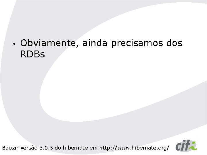 w Obviamente, ainda precisamos dos RDBs Baixar versão 3. 0. 5 do hibernate em