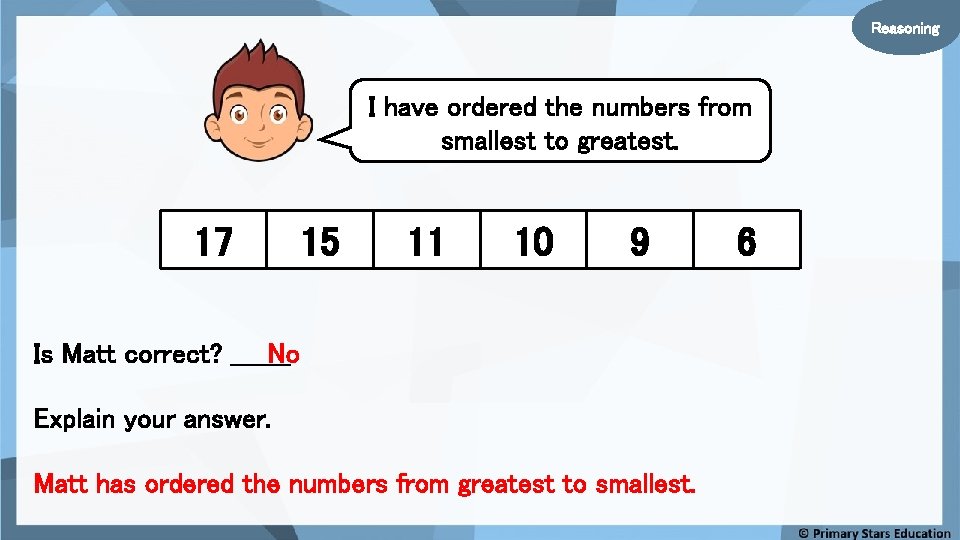Reasoning I have ordered the numbers from smallest to greatest. 17 15 11 10