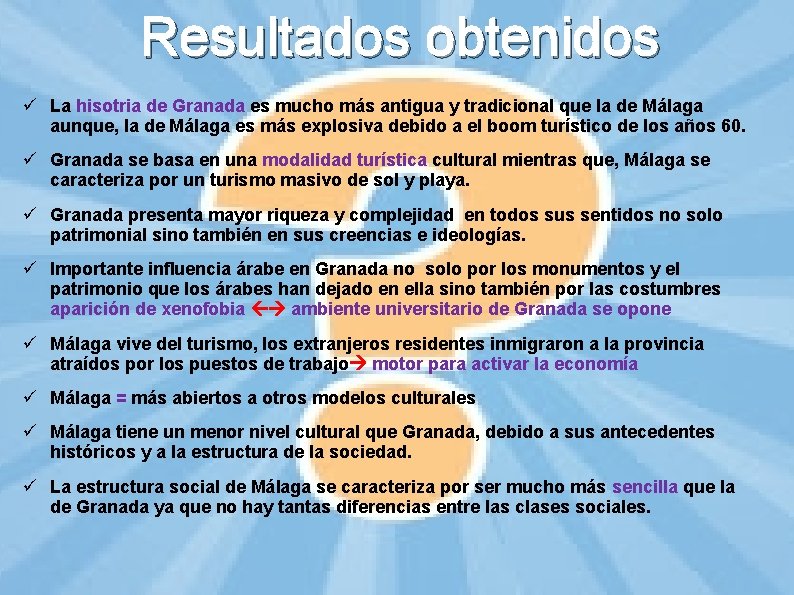 Resultados obtenidos ü La hisotria de Granada es mucho más antigua y tradicional que