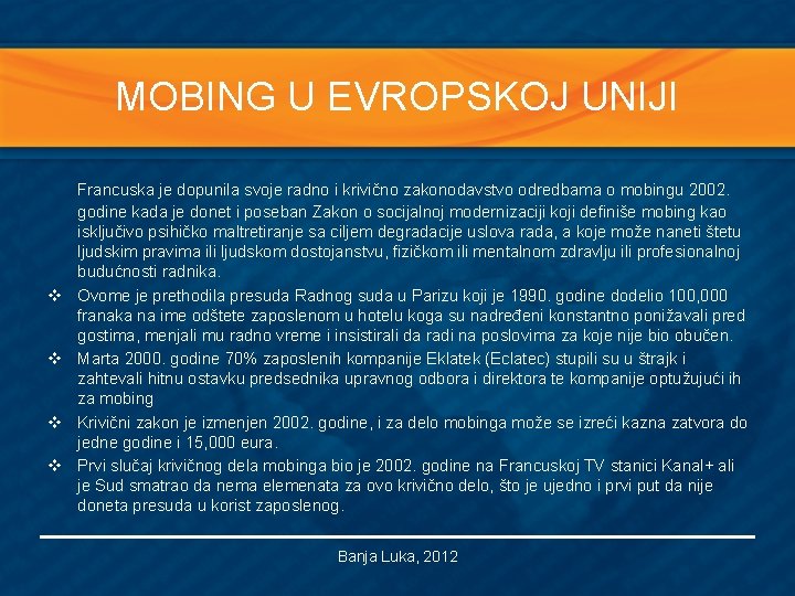 MOBING U EVROPSKOJ UNIJI v v Francuska je dopunila svoje radno i krivično zakonodavstvo