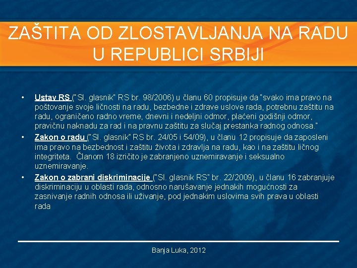 ZAŠTITA OD ZLOSTAVLJANJA NA RADU U REPUBLICI SRBIJI • • • Ustav RS (“Sl.