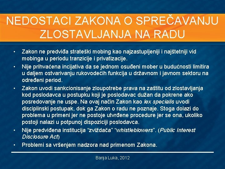 NEDOSTACI ZAKONA O SPREČAVANJU ZLOSTAVLJANJA NA RADU • • • Zakon ne predviđa strateški