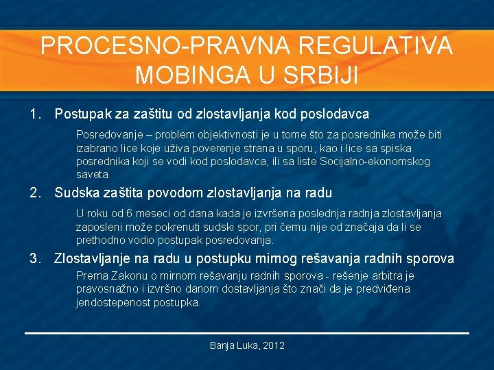 PROCESNO-PRAVNA REGULATIVA MOBINGA U SRBIJI 1. Postupak za zaštitu od zlostavljanja kod poslodavca Posredovanje