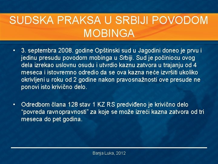 SUDSKA PRAKSA U SRBIJI POVODOM MOBINGA • 3. septembra 2008. godine Opštinski sud u