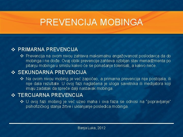 PREVENCIJA MOBINGA v PRIMARNA PREVENCIJA v Prevencija na ovom nivou zahteva maksimalnu angažovanost poslodavca