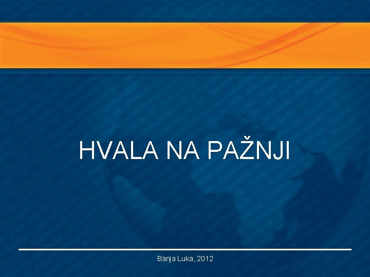 HVALA NA PAŽNJI Banja Luka, 2012 