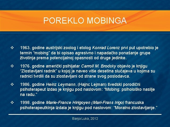 POREKLO MOBINGA v 1963. godine austrijski zoolog i etolog Konrad Lorenz prvi put upotrebio