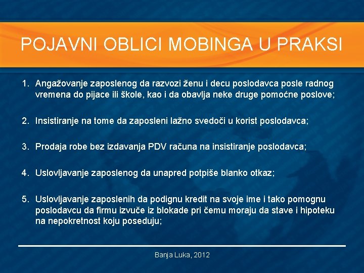 POJAVNI OBLICI MOBINGA U PRAKSI 1. Angažovanje zaposlenog da razvozi ženu i decu poslodavca