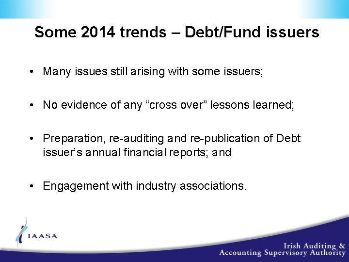 Some 2014 trends – Debt/Fund issuers • Many issues still arising with some issuers;