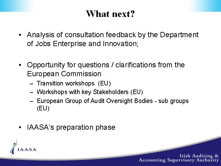 What next? • Analysis of consultation feedback by the Department of Jobs Enterprise and