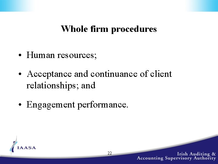 Whole firm procedures • Human resources; • Acceptance and continuance of client relationships; and
