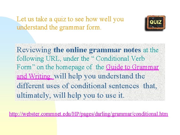 Let us take a quiz to see how well you understand the grammar form.