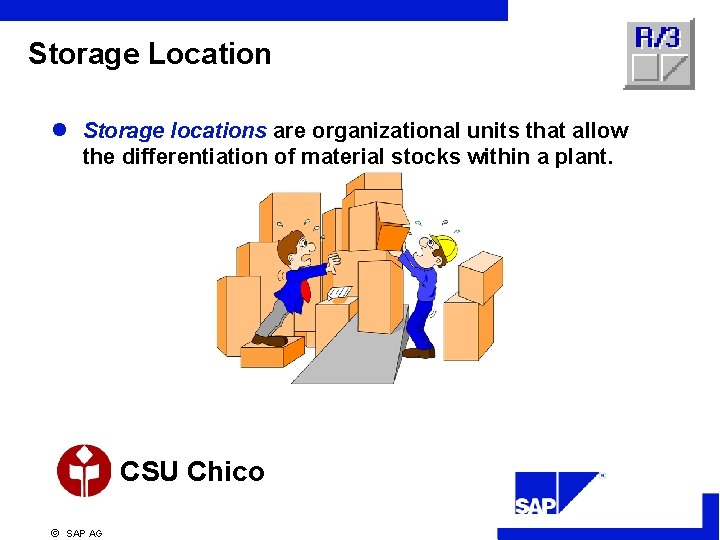 Storage Location l Storage locations are organizational units that allow the differentiation of material