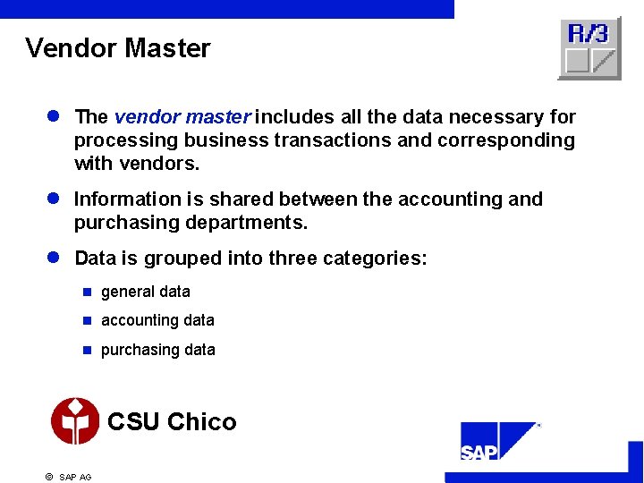 Vendor Master l The vendor master includes all the data necessary for processing business