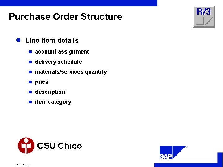 Purchase Order Structure l Line item details n account assignment n delivery schedule n