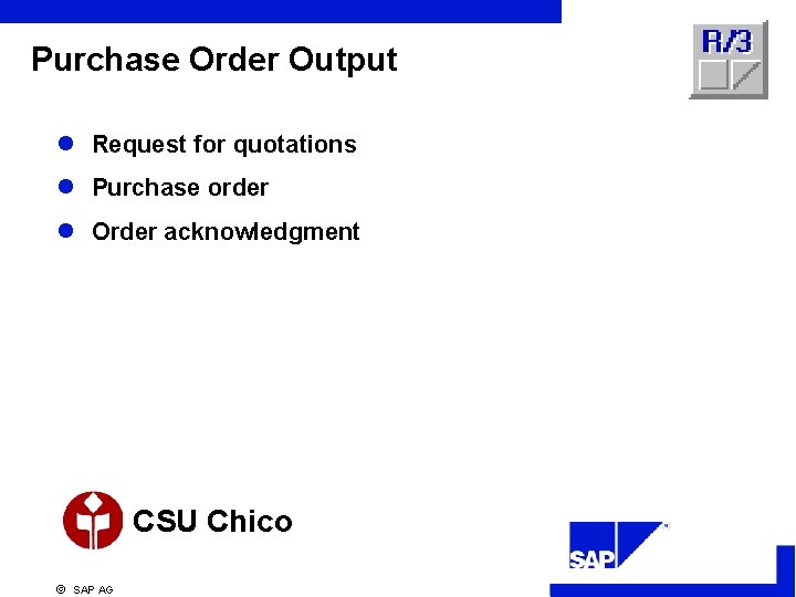 Purchase Order Output l Request for quotations l Purchase order l Order acknowledgment CSU