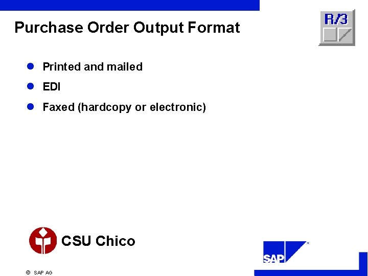 Purchase Order Output Format l Printed and mailed l EDI l Faxed (hardcopy or
